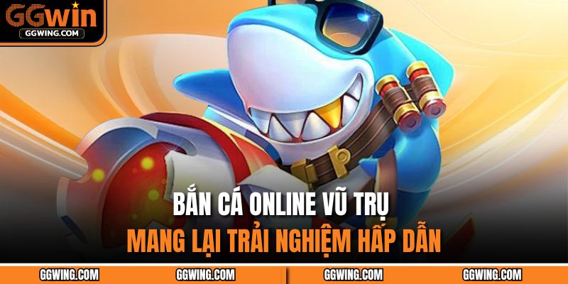 Bắn Cá Online – Không Gian Giải Trí Đỉnh Cao Cùng GGWIN 2 Bắn cá online vũ trụ mang lại trải nghiệm hấp dẫn
