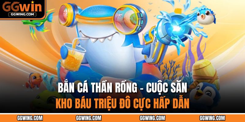 Bắn Cá Thần Rồng