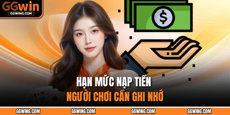 Nạp Tiền GGWIN Thành Công 100% – Mở Khóa Quà Tặng Cực Sốc 4 Hạn mức nạp tiền người chơi cần ghi nhớ