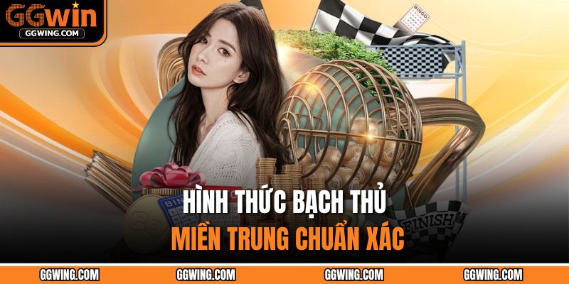 Lô Bạch Thủ GGWIN – Chiến Lược Chinh Phục Lô Đề Hiệu Quả 3 Hình thức bạch thủ miền Trung chuẩn xác