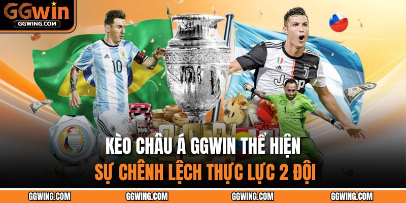 Kèo châu Á GGWIN thể hiện sự chênh lệch thực lực 2 đội