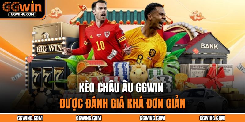 Kèo châu Âu GGWIN được đánh giá khá đơn giản