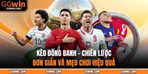 Kèo Đồng Banh – Chiến Lược Đơn Giản Và Mẹo Chơi Hiệu Quả 13 Kèo đồng banh