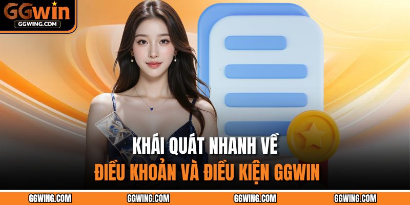 Khái quát nhanh về điều khoản và điều kiện GGWIN
