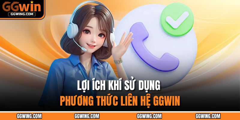 Lợi ích khí sử dụng phương thức liên hệ GGWIN