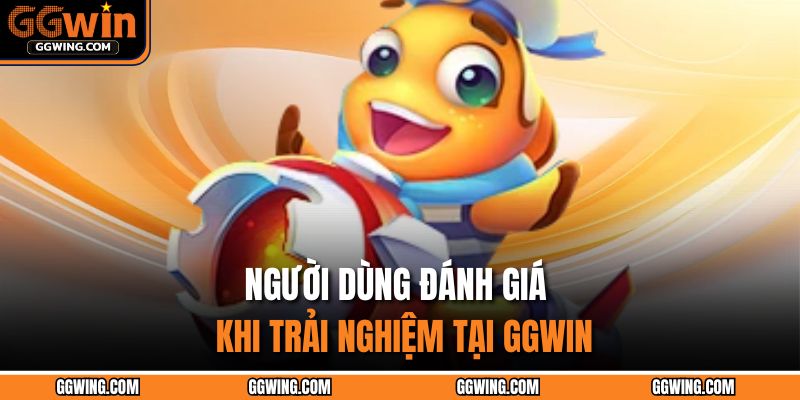 Bắn Cá City GGWIN – Chinh Phục Đại Dương, Hốt Vàng Mỏi Tay 4 Người dùng đánh giá khi trải nghiệm tại GGWIN