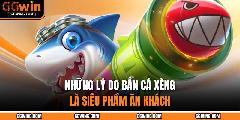 Bắn Cá Xèng GGWIN – Cuộc Chiến Dưới Biển Gây Nghiện Nhất 3 Những lý do Bắn Cá Xèng là siêu phẩm ăn khách