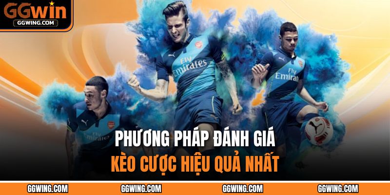 Phương pháp đánh giá kèo cược hiệu quả nhất