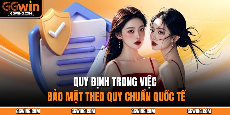Quy định trong việc bảo mật theo quy chuẩn quốc tế