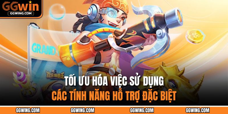 Mẹo Bắn Cá Dễ Thắng – Bí Kíp Độc Quyền Chinh Phục Đại Dương 4 Tối ưu hóa việc sử dụng các tính năng hỗ trợ đặc biệt