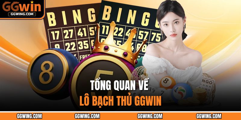 Lô Bạch Thủ GGWIN – Chiến Lược Chinh Phục Lô Đề Hiệu Quả 2 Tổng quan về lô bạch thủ GGWIN